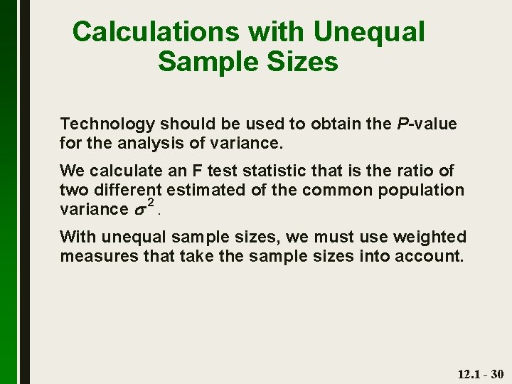 Calculations with Unequal Sample Sizes Technology should be used to obtain the P-value for