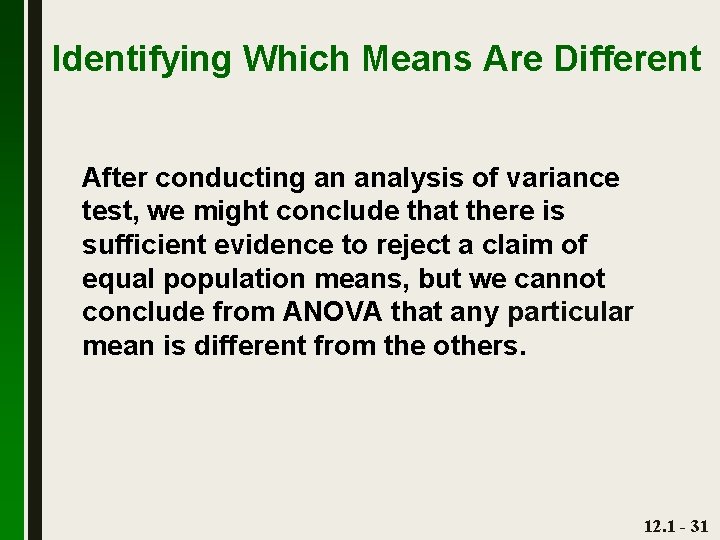Identifying Which Means Are Different After conducting an analysis of variance test, we might