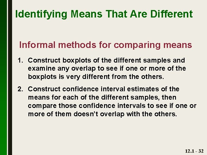 Identifying Means That Are Different Informal methods for comparing means 1. Construct boxplots of