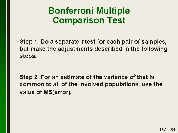 Bonferroni Multiple Comparison Test Step 1. Do a separate t test for each pair