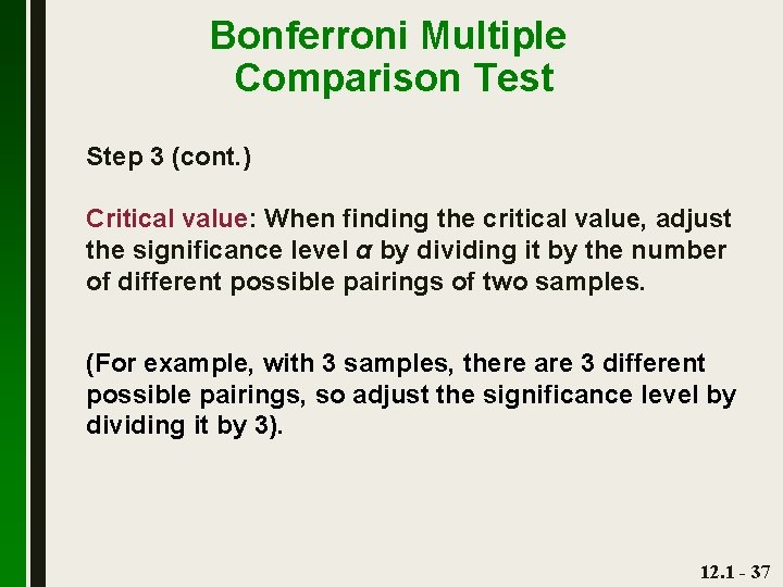 Bonferroni Multiple Comparison Test Step 3 (cont. ) Critical value: When finding the critical