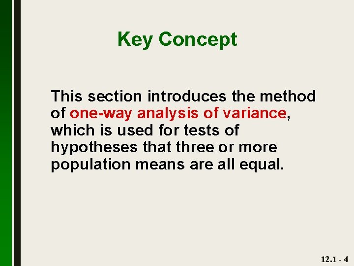 Key Concept This section introduces the method of one-way analysis of variance, which is