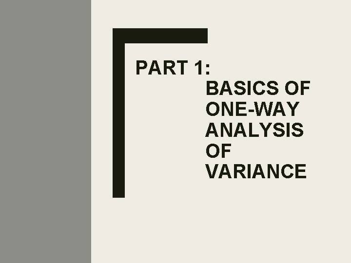 PART 1: BASICS OF ONE-WAY ANALYSIS OF VARIANCE 12. 1 - 6 