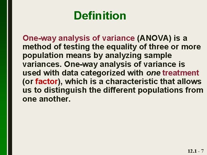 Definition One-way analysis of variance (ANOVA) is a method of testing the equality of