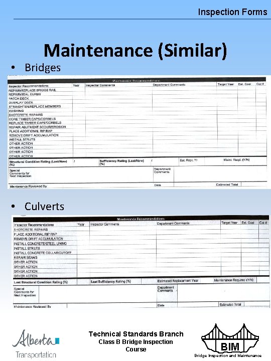 Inspection Forms Maintenance (Similar) • Bridges • Culverts Technical Standards Branch Class B Bridge