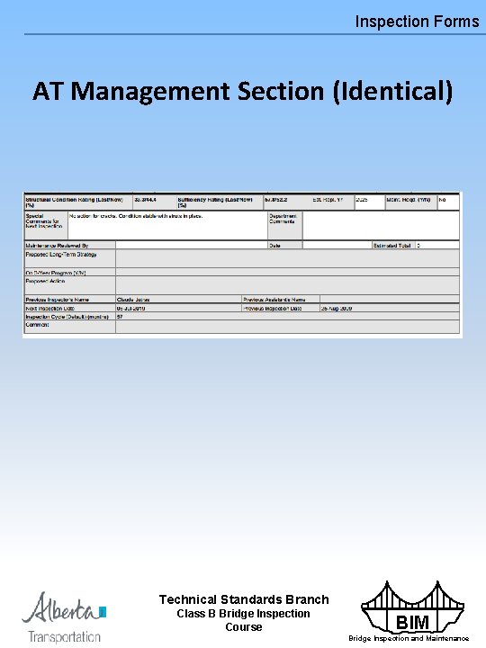 Inspection Forms AT Management Section (Identical) Technical Standards Branch Class B Bridge Inspection Course