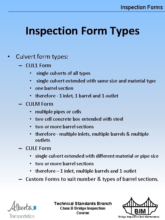 Inspection Forms Inspection Form Types • Culvert form types: – CUL 1 Form •