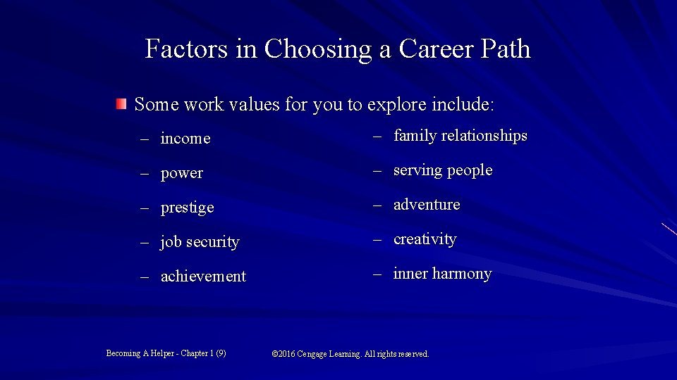 Factors in Choosing a Career Path Some work values for you to explore include: