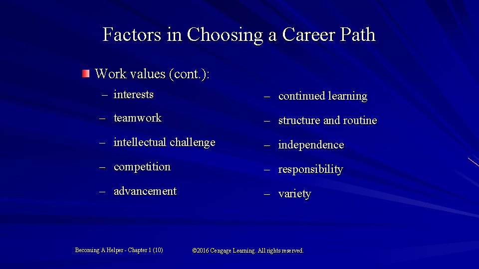 Factors in Choosing a Career Path Work values (cont. ): – interests – continued