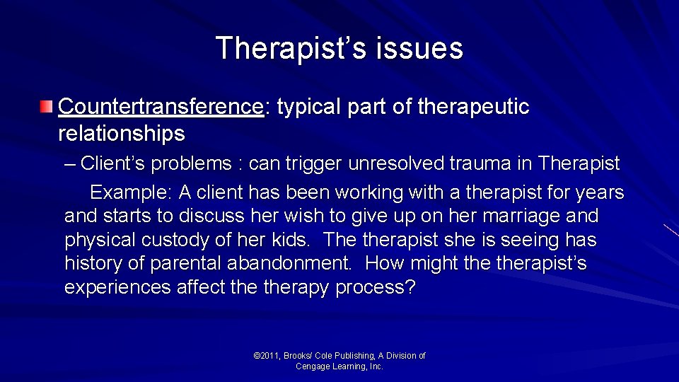 Therapist’s issues Countertransference: typical part of therapeutic relationships – Client’s problems : can trigger