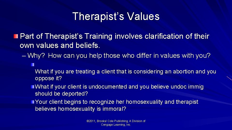 Therapist’s Values Part of Therapist’s Training involves clarification of their own values and beliefs.