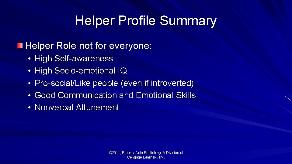 Helper Profile Summary Helper Role not for everyone: • • • High Self-awareness High