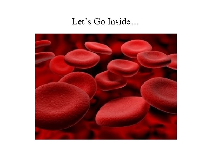 Let’s Go Inside… 