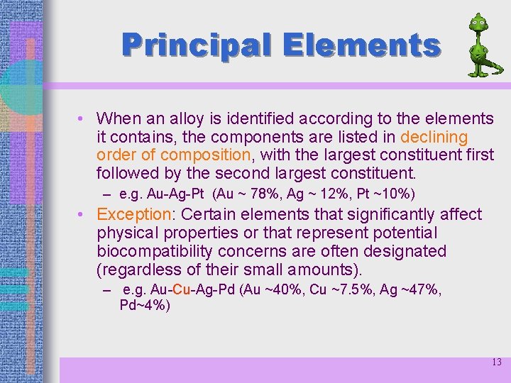 Principal Elements • When an alloy is identified according to the elements it contains,