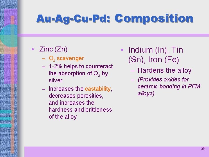 Au-Ag-Cu-Pd: Composition • Zinc (Zn) – O 2 scavenger – 1 -2% helps to