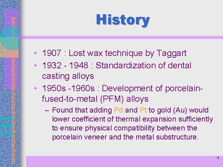 History • 1907 : Lost wax technique by Taggart • 1932 - 1948 :