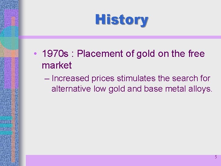 History • 1970 s : Placement of gold on the free market – Increased