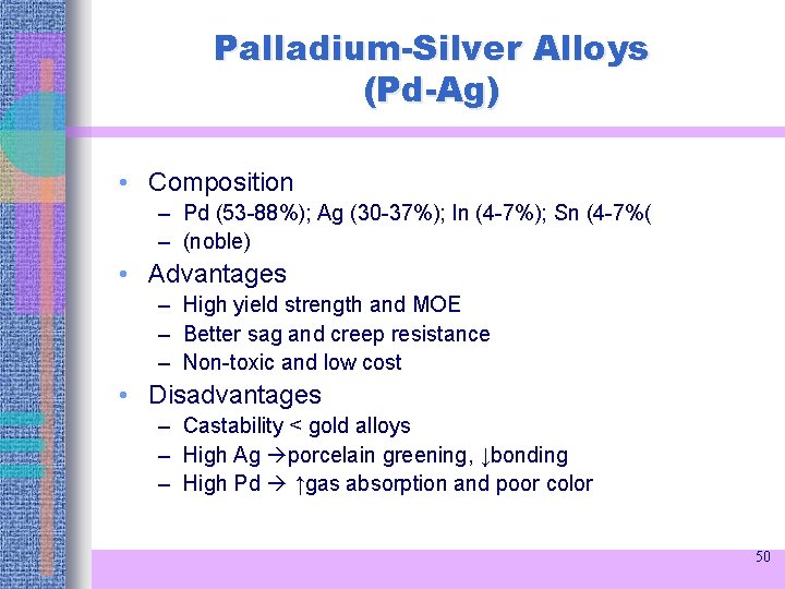 Palladium-Silver Alloys (Pd-Ag) • Composition – Pd (53 -88%); Ag (30 -37%); In (4