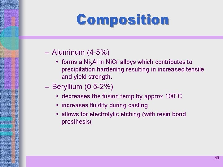 Composition – Aluminum (4 -5%) • forms a Ni 3 Al in Ni. Cr