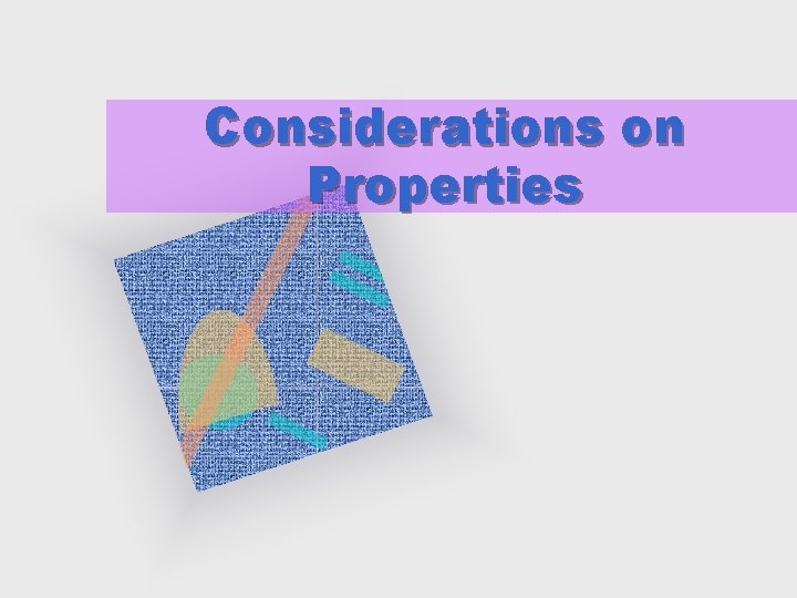 Considerations on Properties 