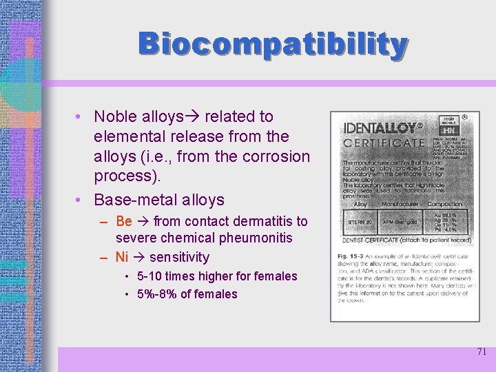 Biocompatibility • Noble alloys related to elemental release from the alloys (i. e. ,