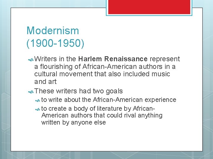 Modernism (1900 -1950) Writers in the Harlem Renaissance represent a flourishing of African-American authors