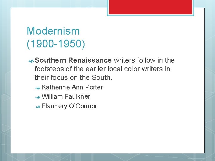 Modernism (1900 -1950) Southern Renaissance writers follow in the footsteps of the earlier local