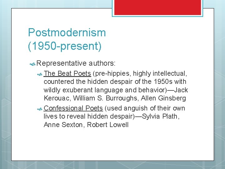 Postmodernism (1950 -present) Representative The authors: Beat Poets (pre-hippies, highly intellectual, countered the hidden