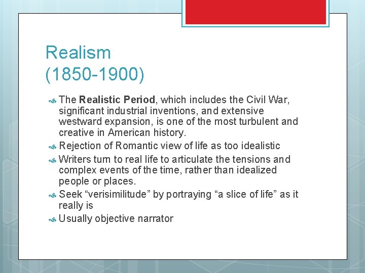 Realism (1850 -1900) The Realistic Period, which includes the Civil War, significant industrial inventions,