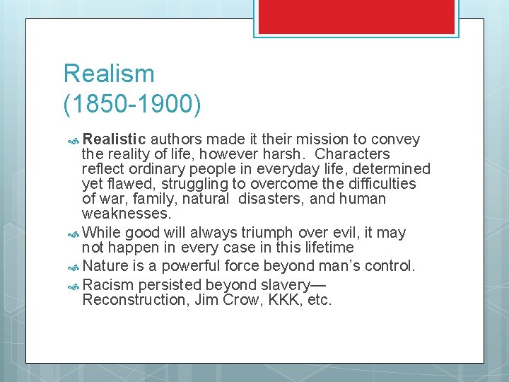 Realism (1850 -1900) Realistic authors made it their mission to convey the reality of