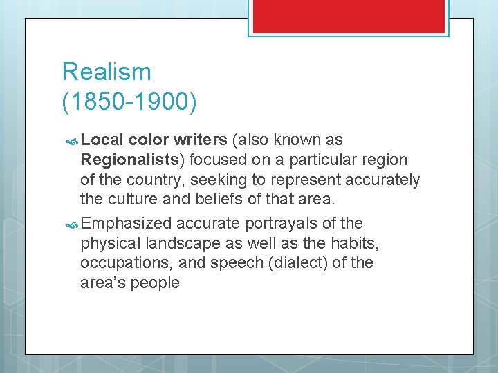 Realism (1850 -1900) Local color writers (also known as Regionalists) focused on a particular
