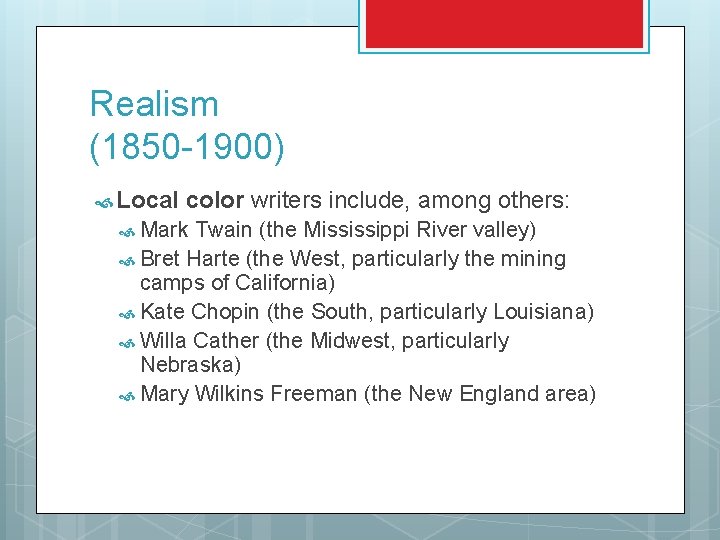 Realism (1850 -1900) Local color writers include, among others: Mark Twain (the Mississippi River