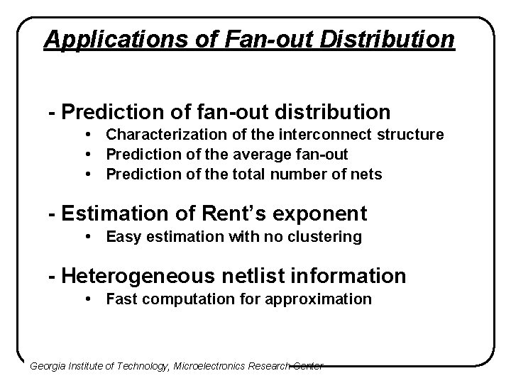 Applications of Fan-out Distribution - Prediction of fan-out distribution • Characterization of the interconnect