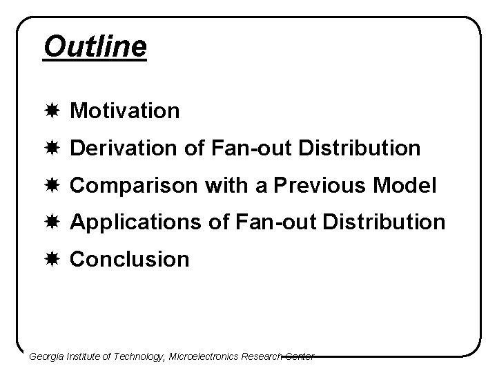 Outline Motivation Derivation of Fan-out Distribution Comparison with a Previous Model Applications of Fan-out