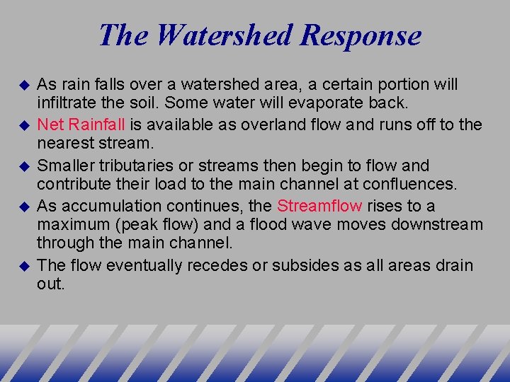 The Watershed Response As rain falls over a watershed area, a certain portion will