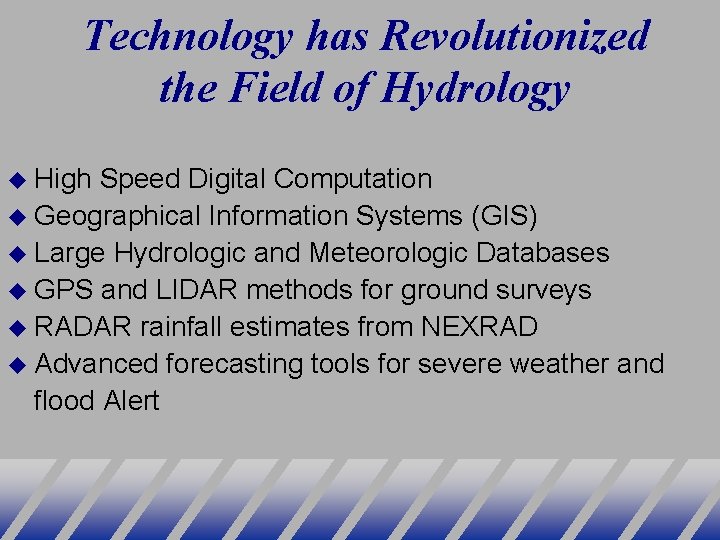 Technology has Revolutionized the Field of Hydrology High Speed Digital Computation Geographical Information Systems