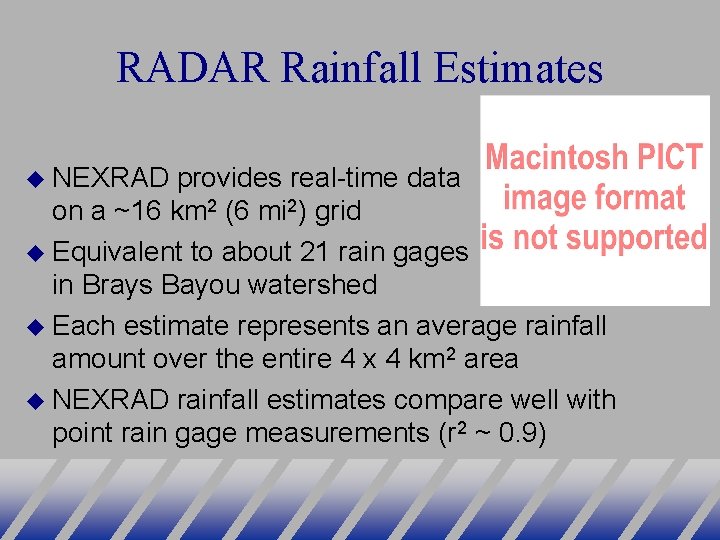 RADAR Rainfall Estimates NEXRAD provides real-time data on a ~16 km 2 (6 mi