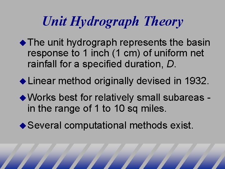 Unit Hydrograph Theory The unit hydrograph represents the basin response to 1 inch (1