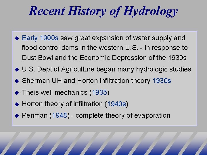 Recent History of Hydrology Early 1900 s saw great expansion of water supply and