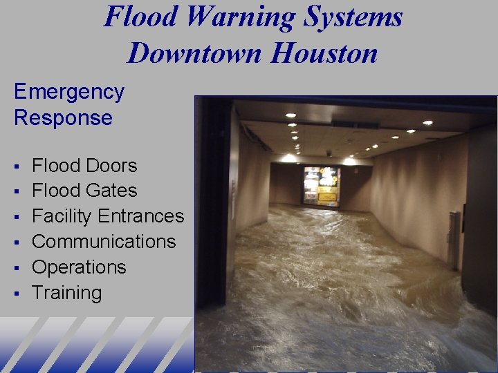 Flood Warning Systems Downtown Houston Emergency Response § § § Flood Doors Flood Gates