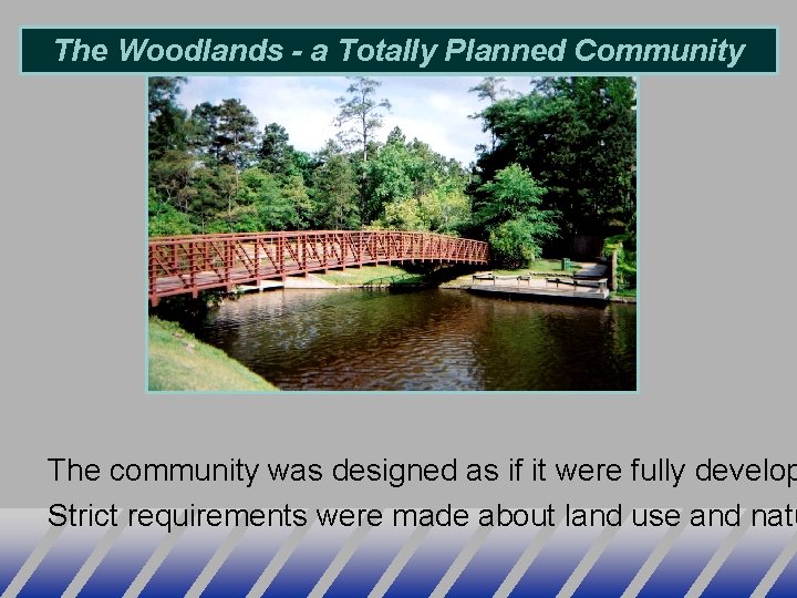 The Woodlands - a Totally Planned Community The community was designed as if it