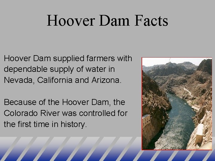 Hoover Dam Facts Hoover Dam supplied farmers with dependable supply of water in Nevada,