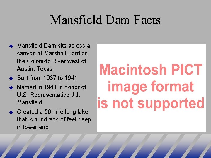 Mansfield Dam Facts Mansfield Dam sits across a canyon at Marshall Ford on the