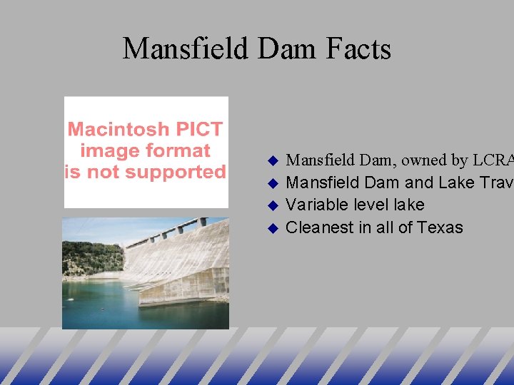 Mansfield Dam Facts Mansfield Dam, owned by LCRA Mansfield Dam and Lake Trav Variable