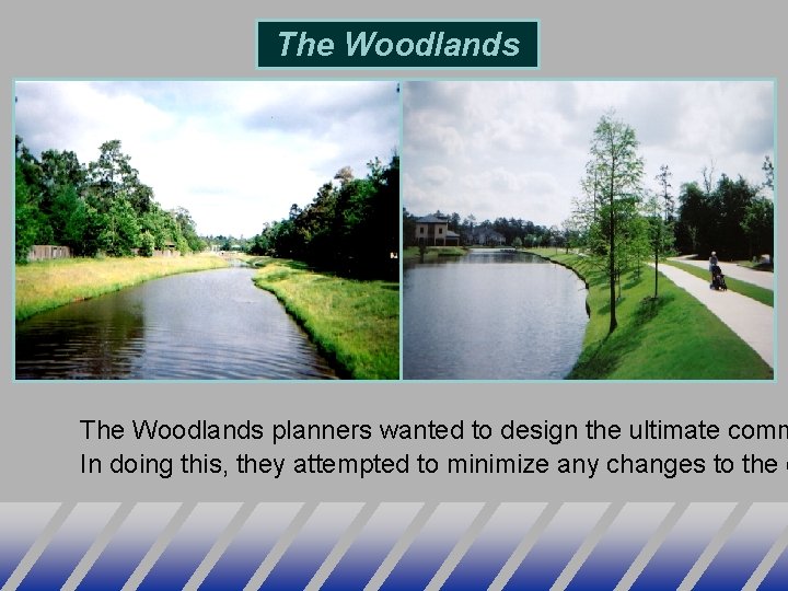 The Woodlands planners wanted to design the ultimate comm In doing this, they attempted