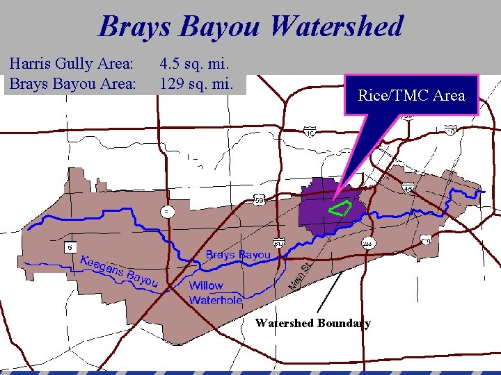 Brays Bayou Watershed Harris Gully Area: Brays Bayou Area: 4. 5 sq. mi. 129