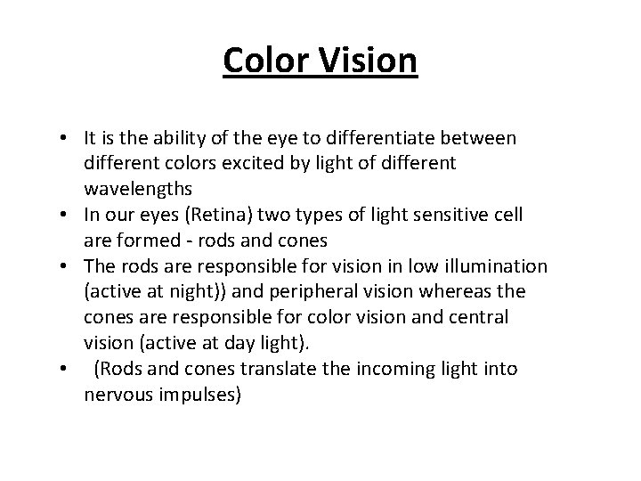 Color Vision • It is the ability of the eye to differentiate between different