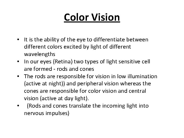 Color Vision • It is the ability of the eye to differentiate between different