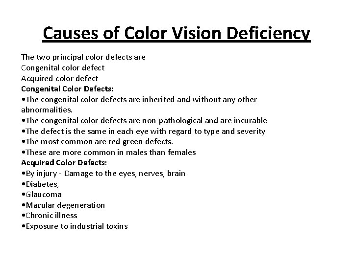 Causes of Color Vision Deficiency The two principal color defects are Congenital color defect