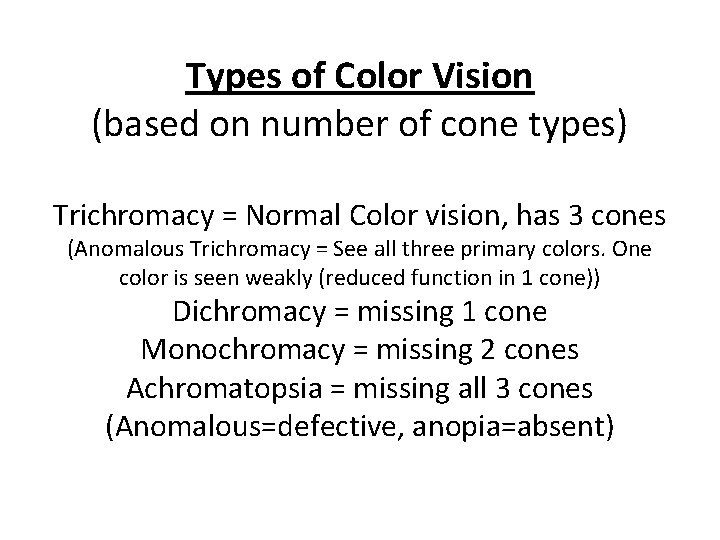 Types of Color Vision (based on number of cone types) Trichromacy = Normal Color